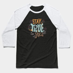 stay true to you Baseball T-Shirt
